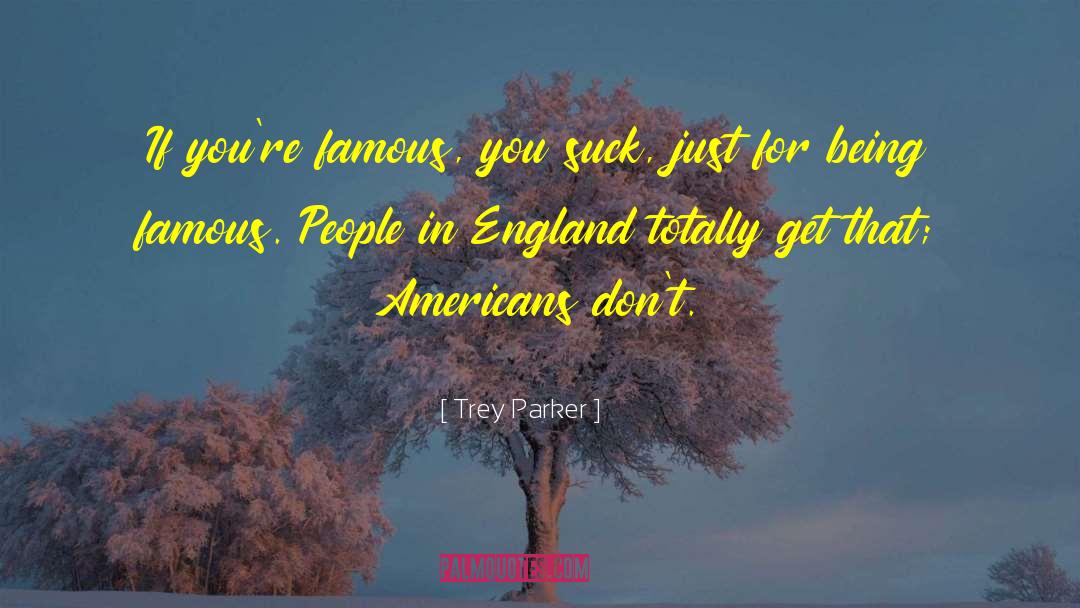 Being Famous quotes by Trey Parker