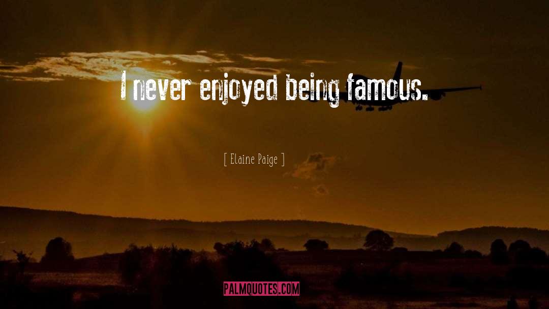 Being Famous quotes by Elaine Paige