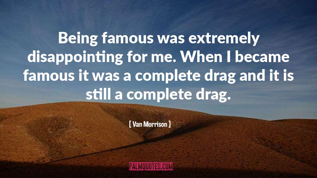 Being Famous quotes by Van Morrison