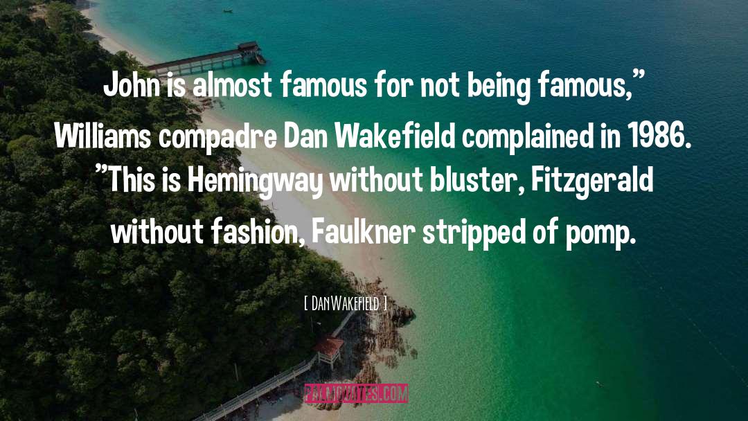 Being Famous quotes by DanWakefield