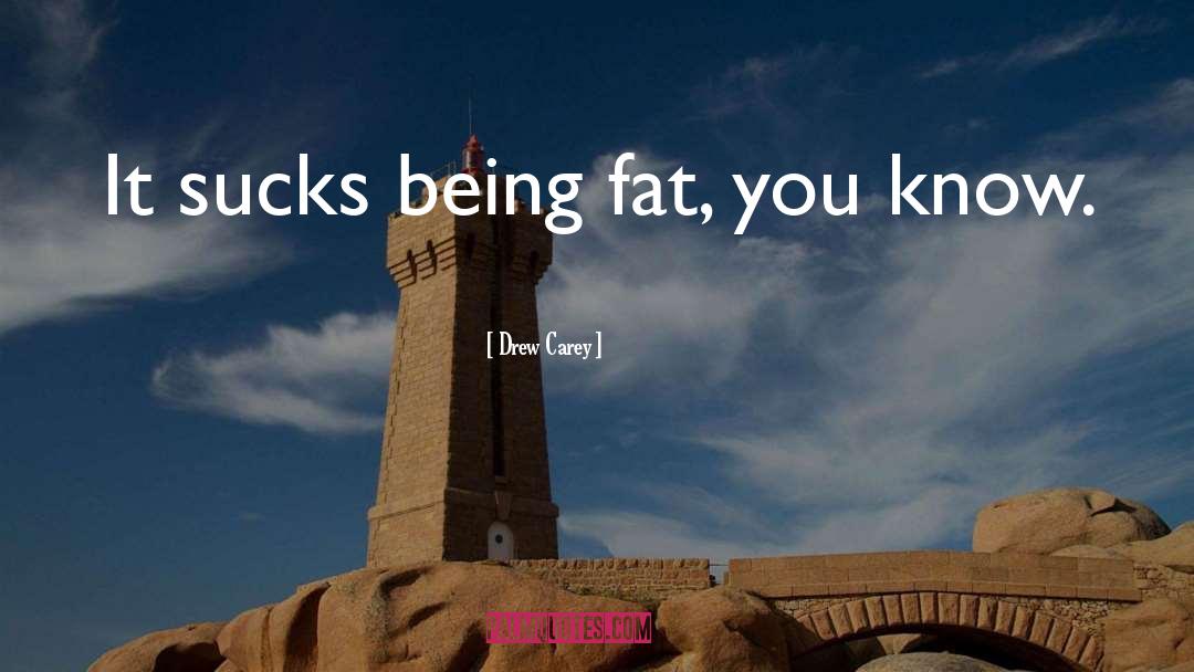 Being Fat quotes by Drew Carey