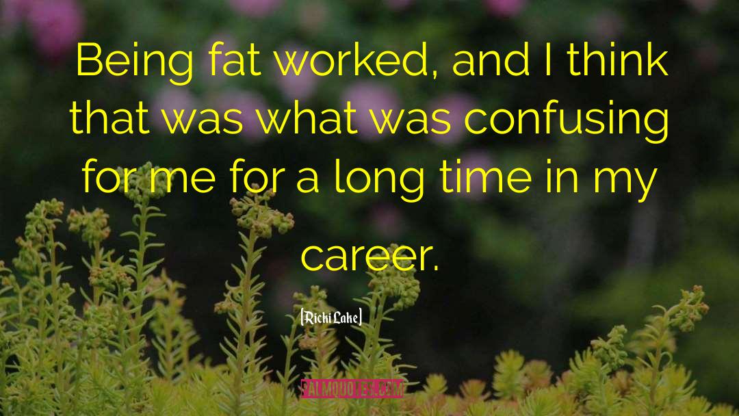 Being Fat quotes by Ricki Lake