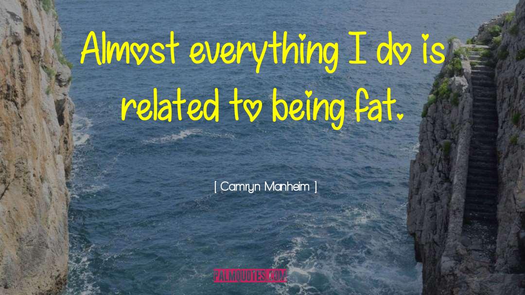 Being Fat quotes by Camryn Manheim
