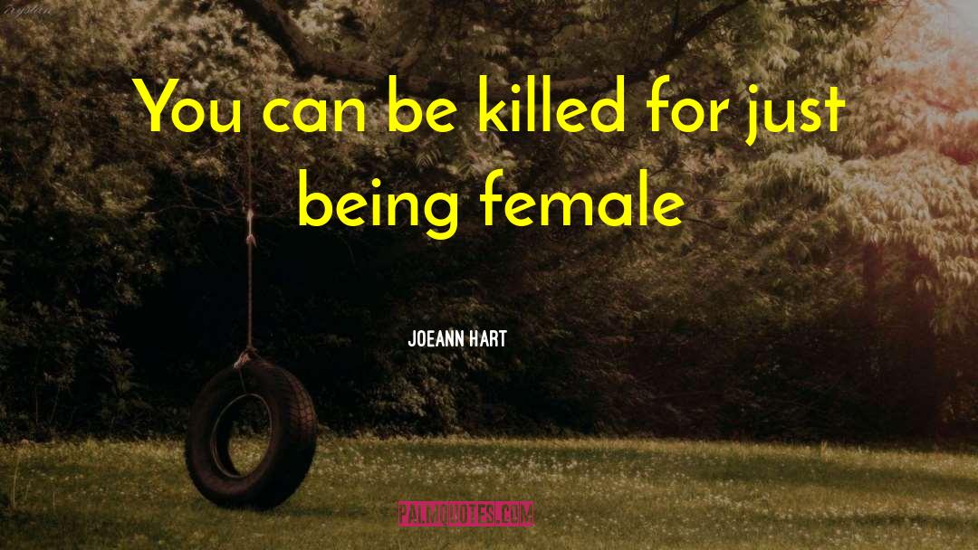 Being Female quotes by JoeAnn Hart