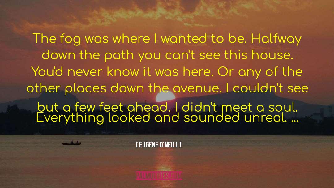 Being Filled quotes by Eugene O'Neill
