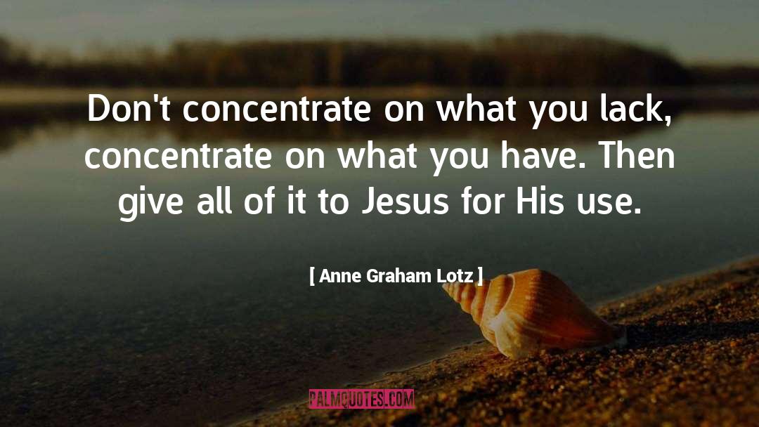 Being Fortunate For What You Have quotes by Anne Graham Lotz