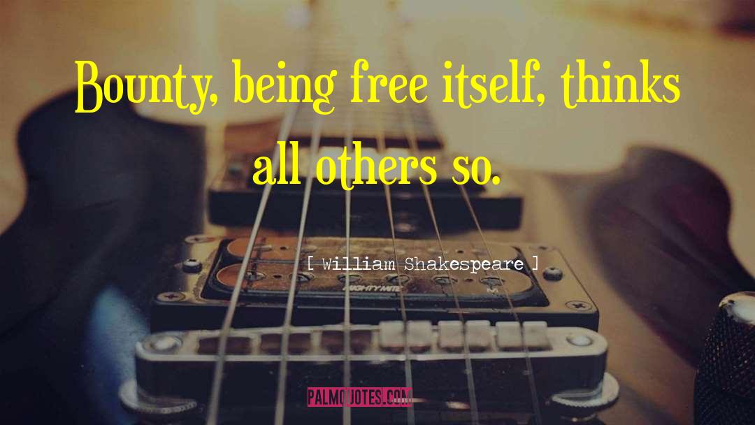 Being Free quotes by William Shakespeare