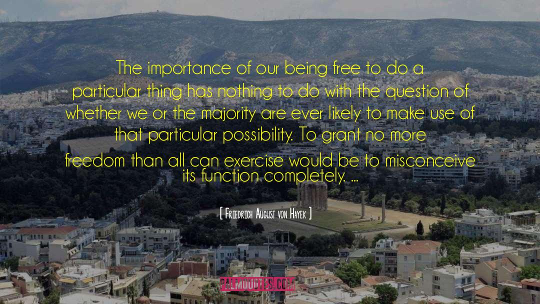 Being Free quotes by Friedrich August Von Hayek