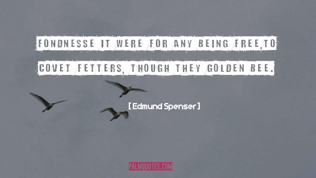 Being Free quotes by Edmund Spenser