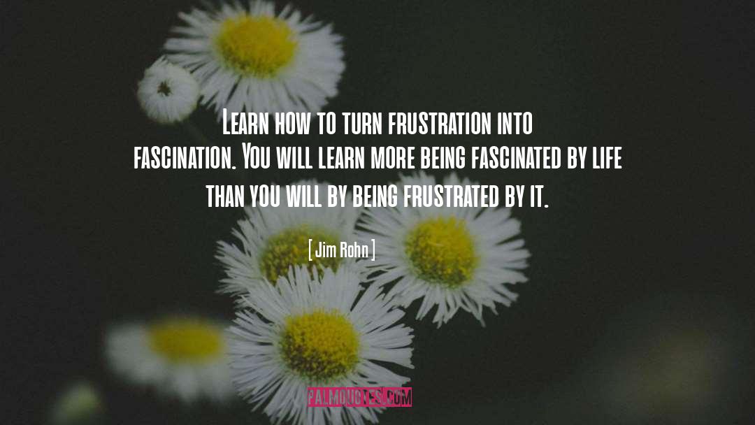 Being Frustrated quotes by Jim Rohn