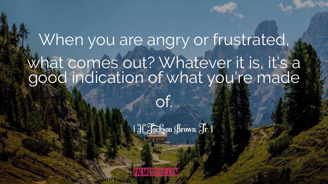 Being Frustrated quotes by H. Jackson Brown, Jr.