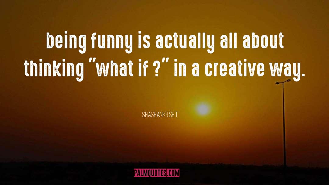 Being Funny quotes by Shashankbisht