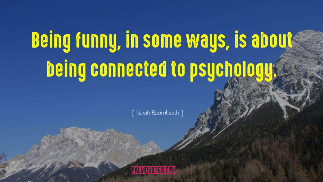 Being Funny quotes by Noah Baumbach