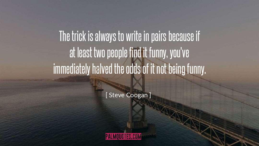 Being Funny quotes by Steve Coogan