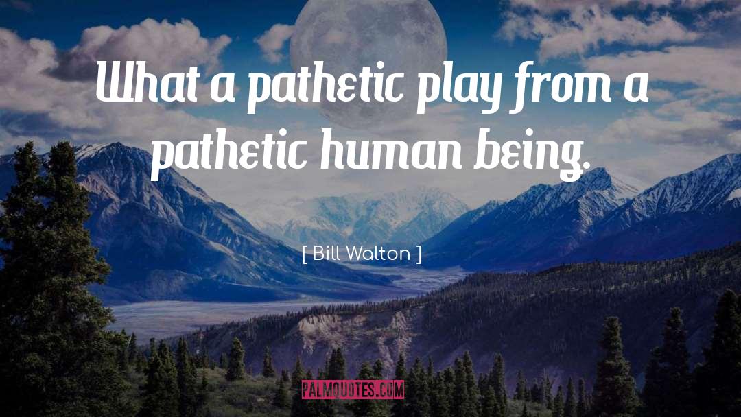 Being Funny quotes by Bill Walton