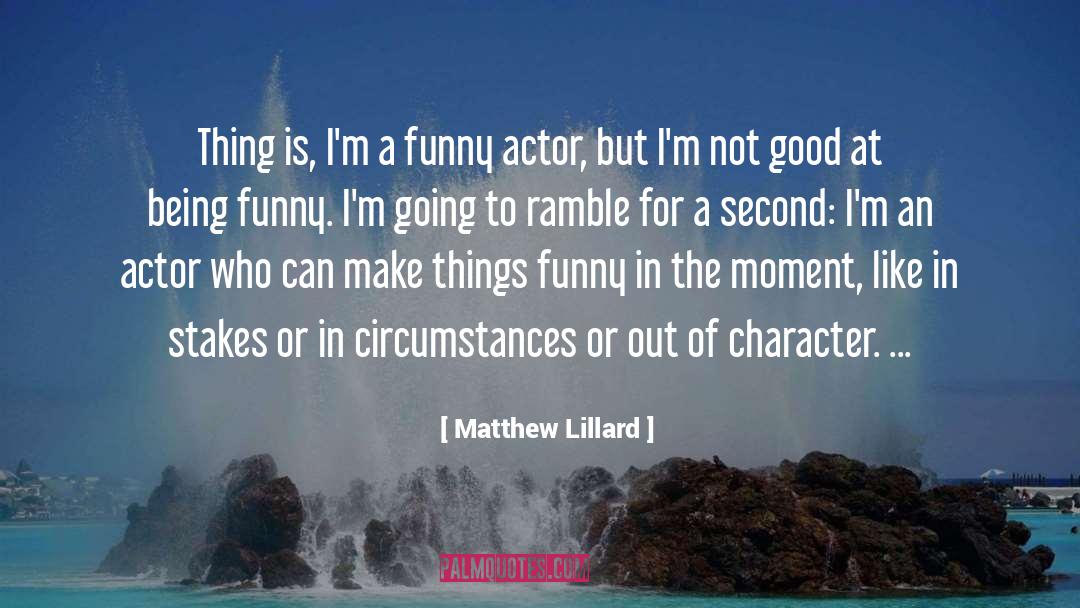 Being Funny quotes by Matthew Lillard