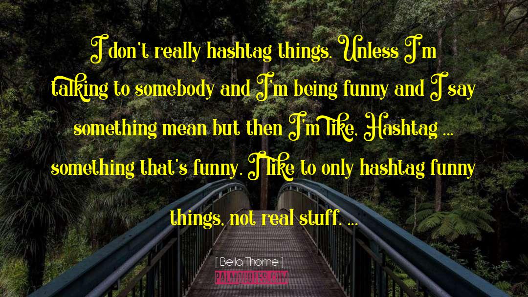 Being Funny quotes by Bella Thorne