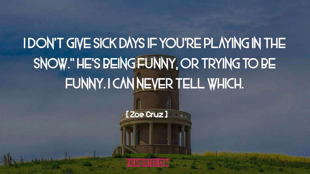 Being Funny quotes by Zoe Cruz