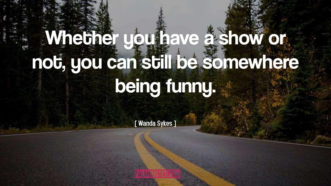 Being Funny quotes by Wanda Sykes