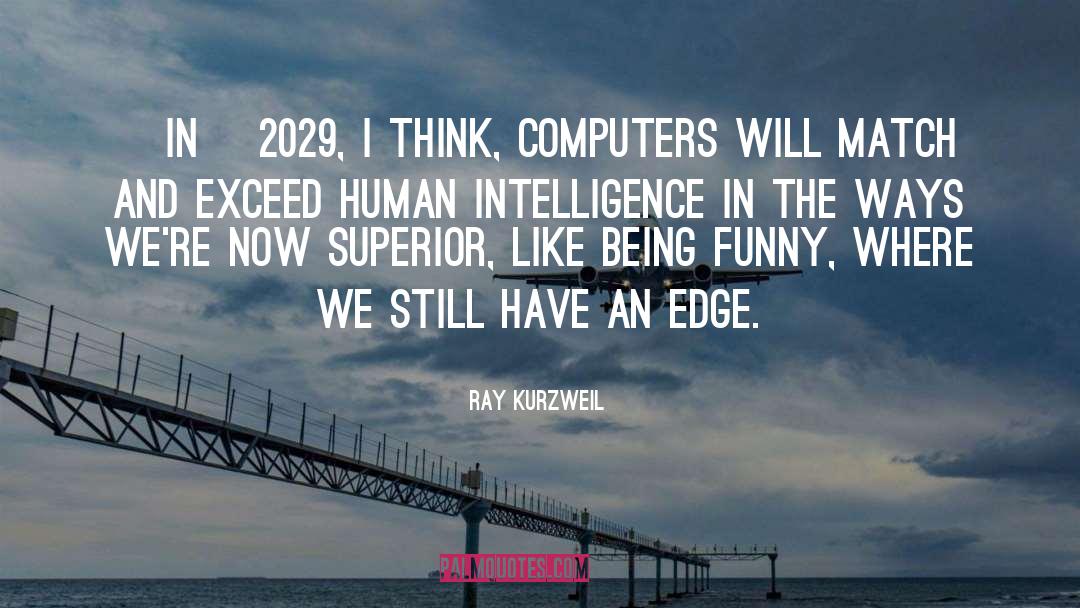 Being Funny quotes by Ray Kurzweil