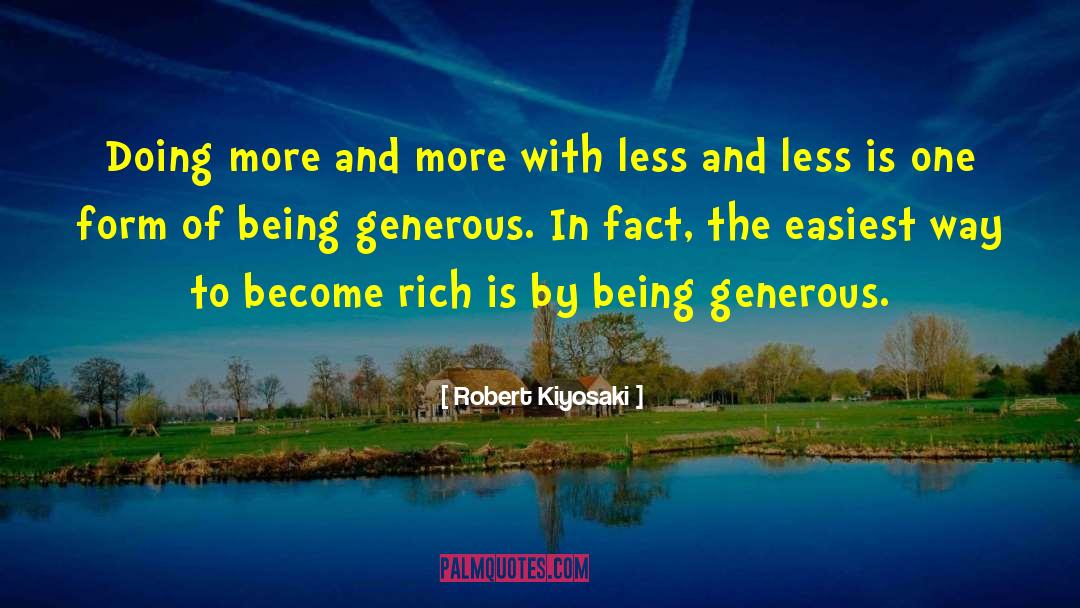 Being Generous quotes by Robert Kiyosaki