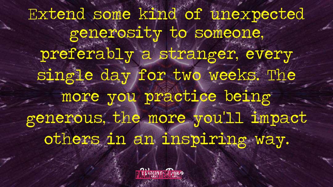 Being Generous quotes by Wayne Dyer