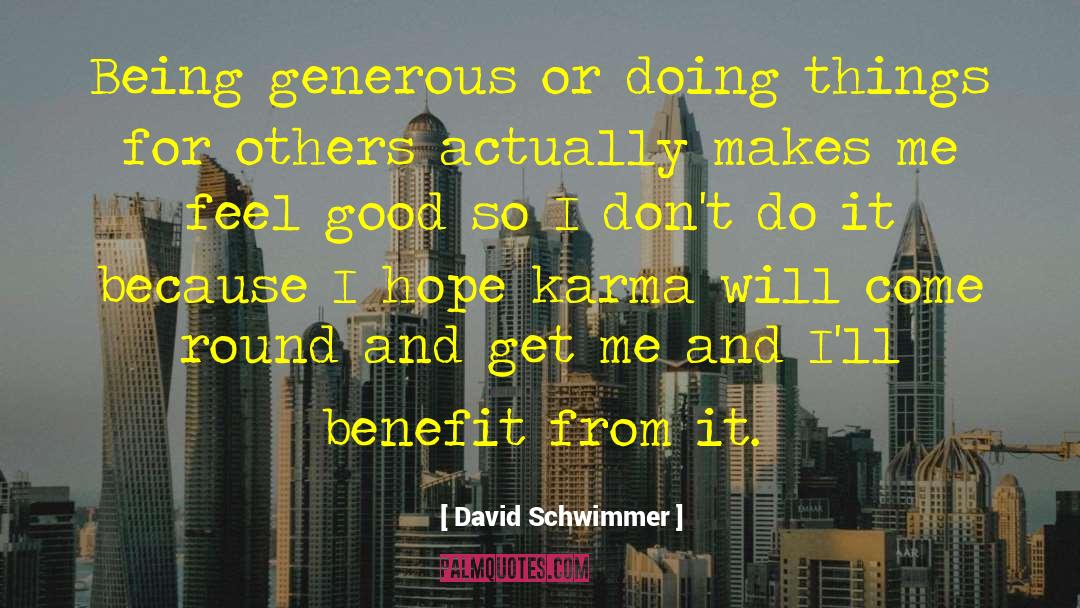 Being Generous quotes by David Schwimmer