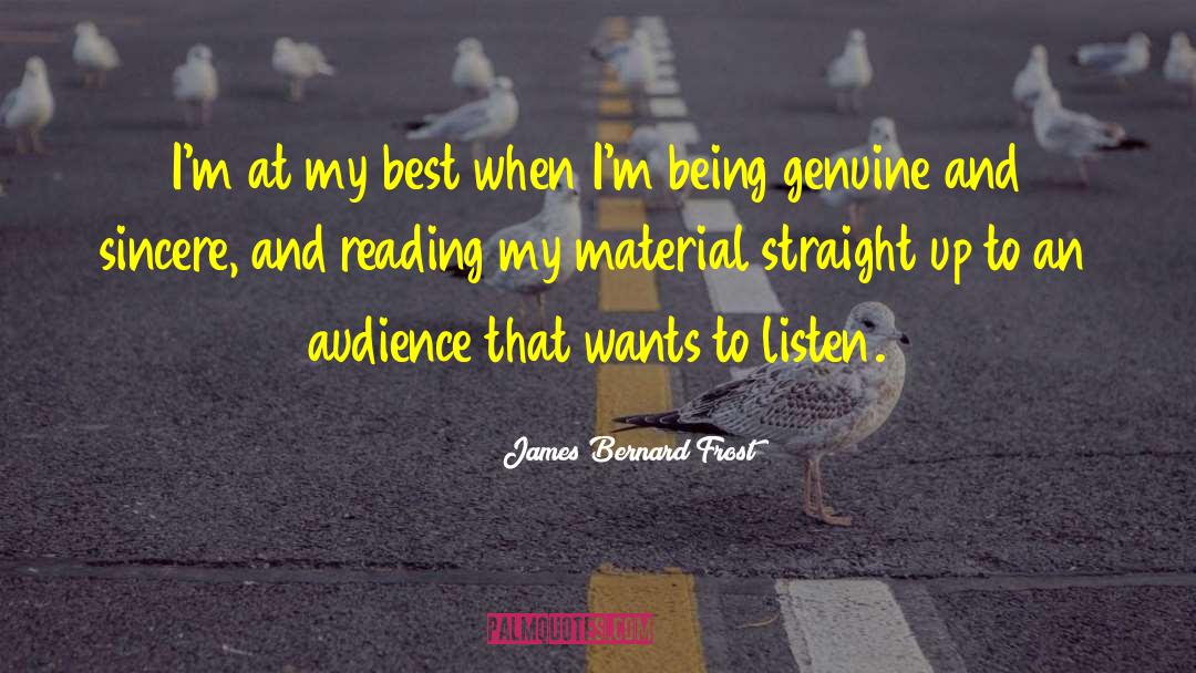 Being Genuine quotes by James Bernard Frost