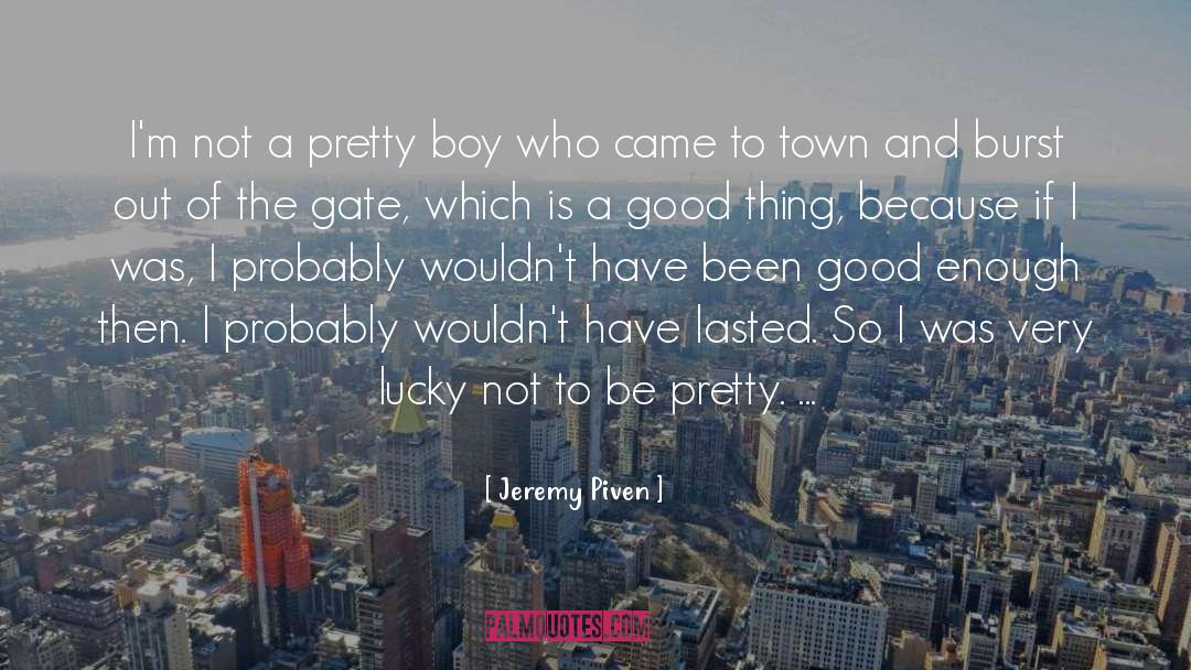 Being Good Enough quotes by Jeremy Piven