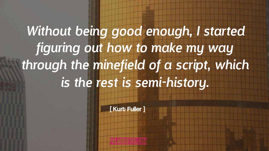 Being Good Enough quotes by Kurt Fuller