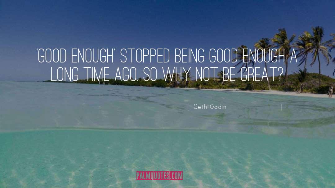 Being Good Enough quotes by Seth Godin