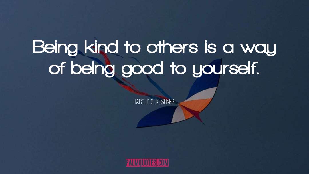 Being Good quotes by Harold S. Kushner