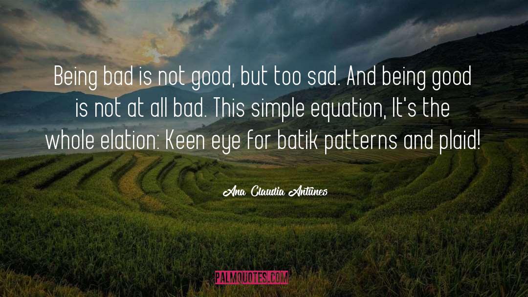 Being Good quotes by Ana Claudia Antunes