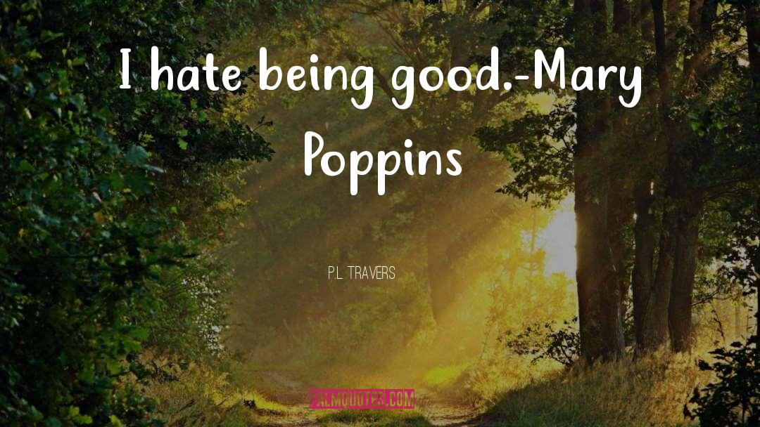 Being Good quotes by P.L. Travers