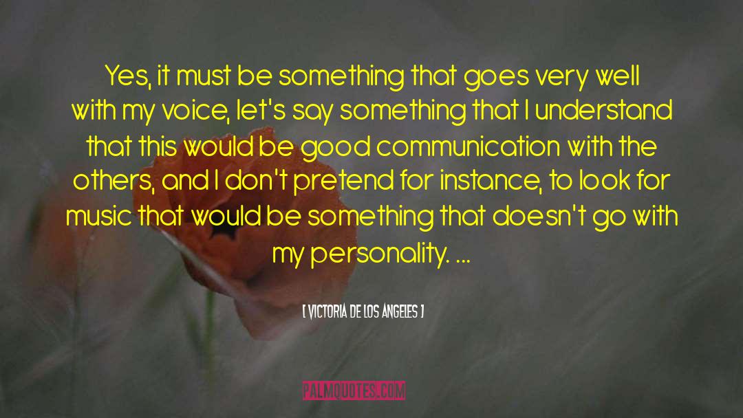 Being Good To Others quotes by Victoria De Los Angeles