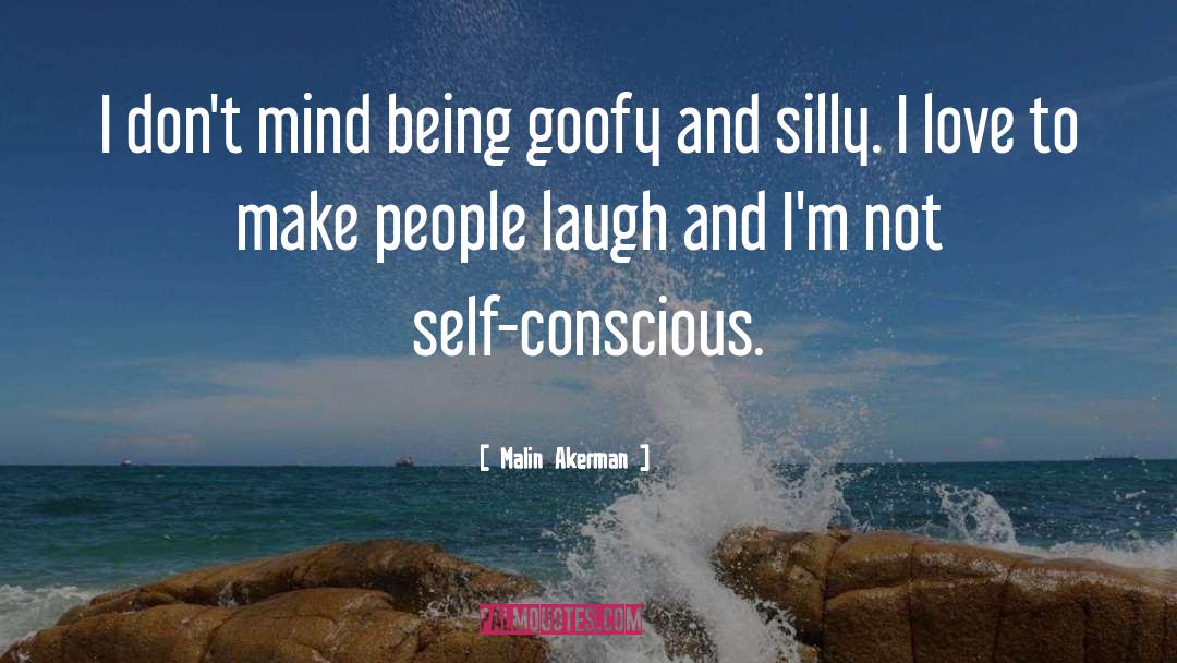 Being Goofy quotes by Malin Akerman