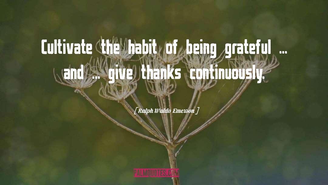 Being Grateful quotes by Ralph Waldo Emerson