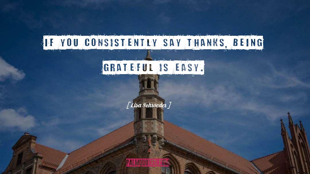 Being Grateful quotes by Lisa Schroeder