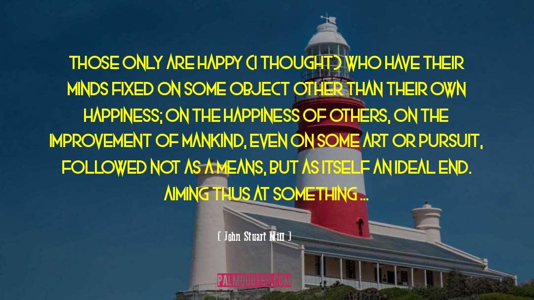 Being Happy About Yourself quotes by John Stuart Mill