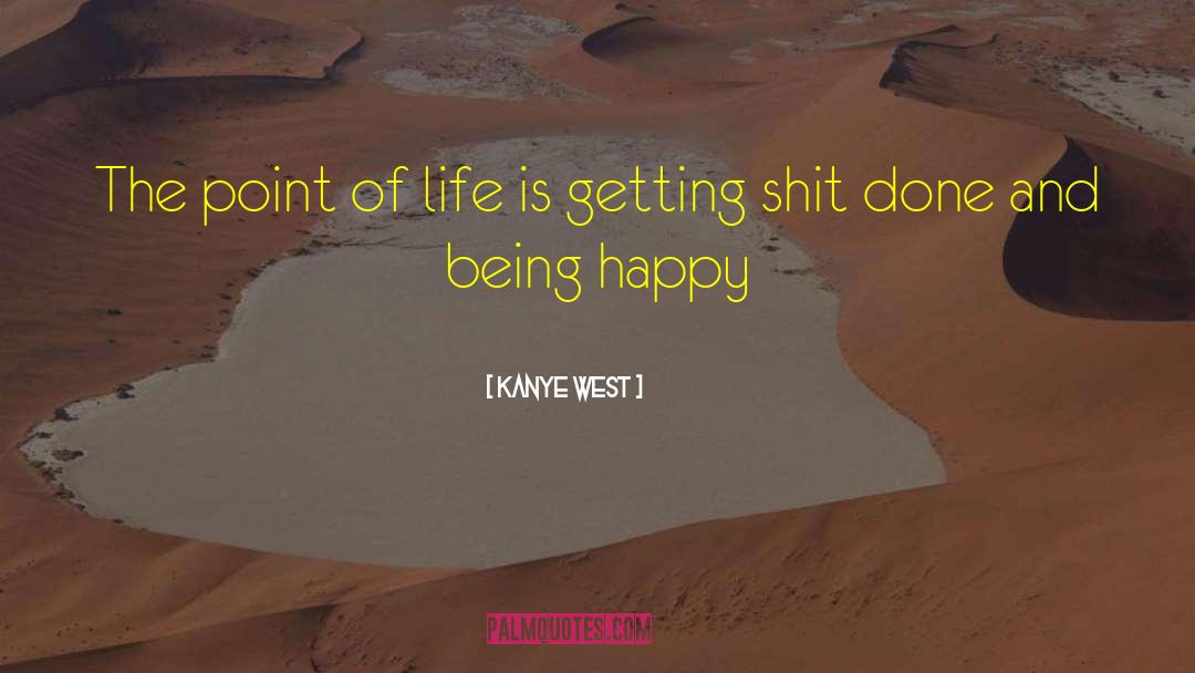 Being Happy And Confident quotes by Kanye West