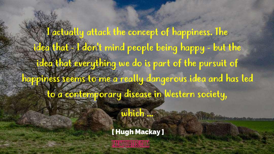 Being Happy In Bad Situations quotes by Hugh Mackay