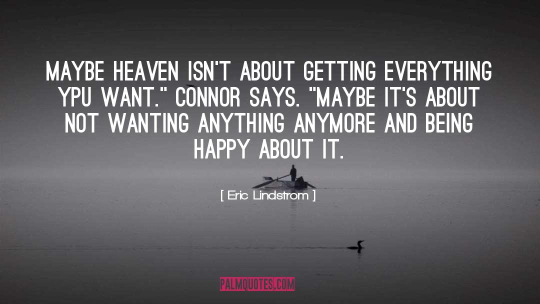 Being Happy quotes by Eric Lindstrom