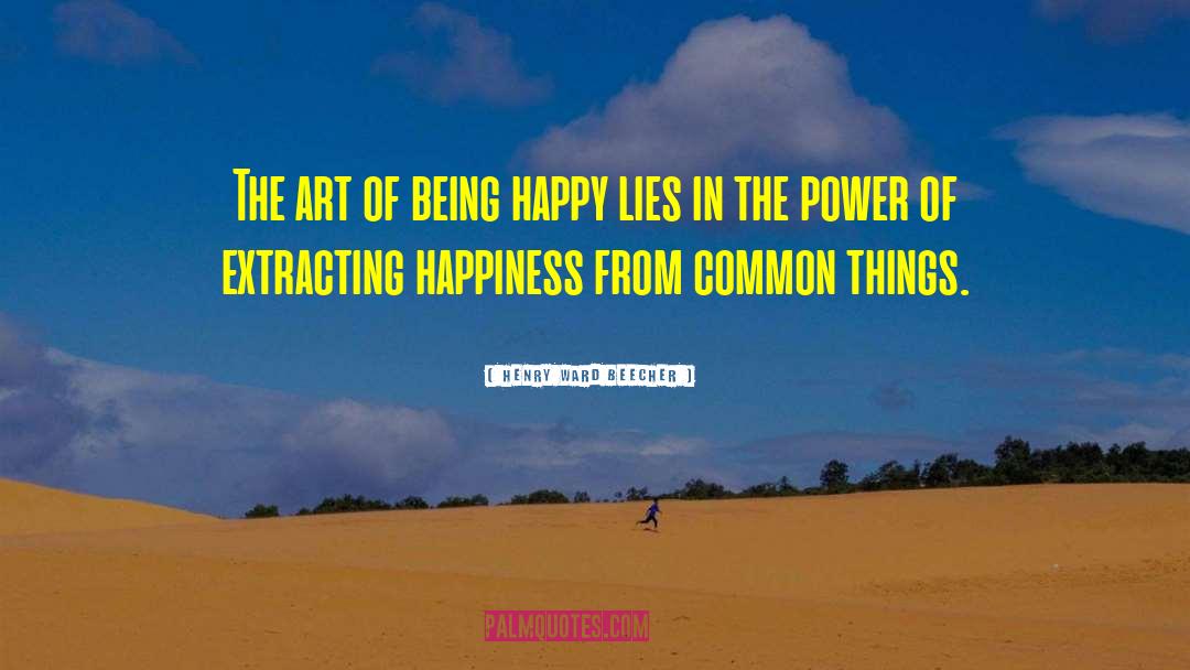 Being Happy quotes by Henry Ward Beecher