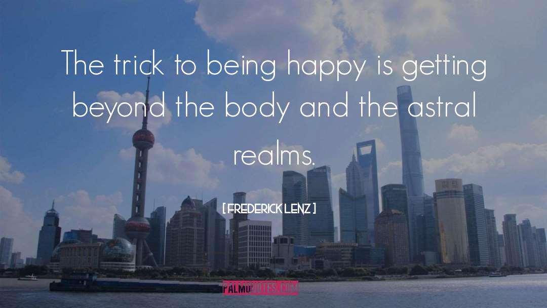 Being Happy quotes by Frederick Lenz