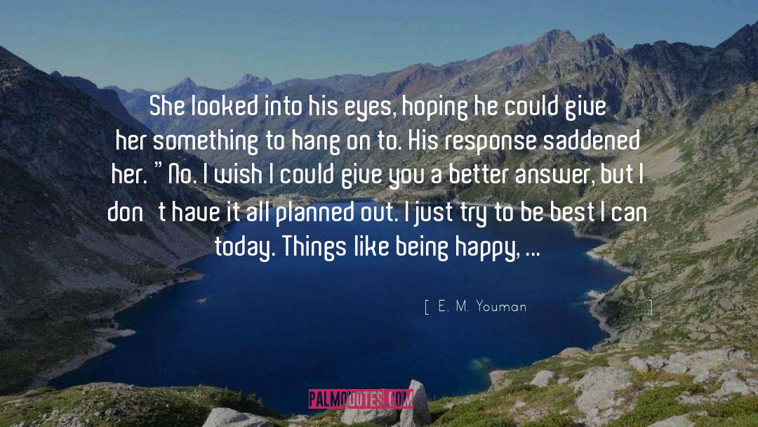 Being Happy Today quotes by E. M. Youman