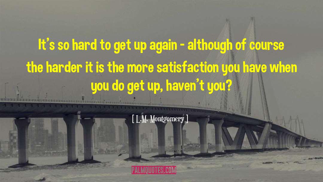 Being Hard To Get quotes by L.M. Montgomery