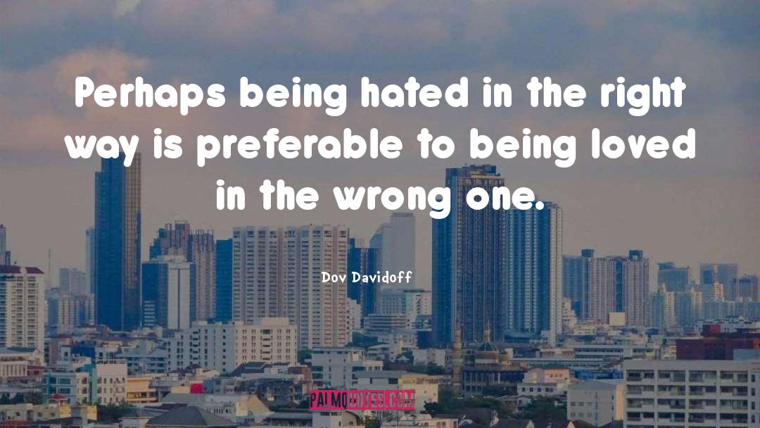 Being Hated quotes by Dov Davidoff