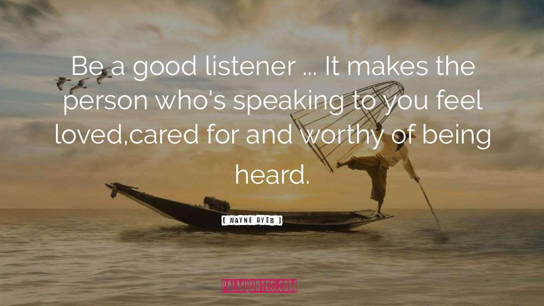 Being Heard quotes by Wayne Dyer