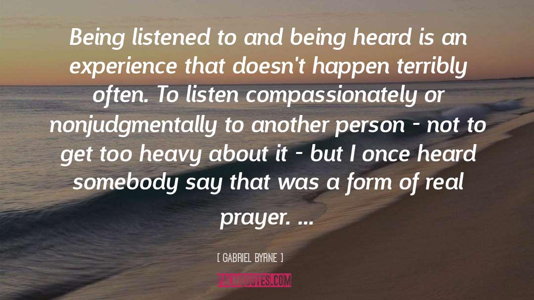 Being Heard quotes by Gabriel Byrne