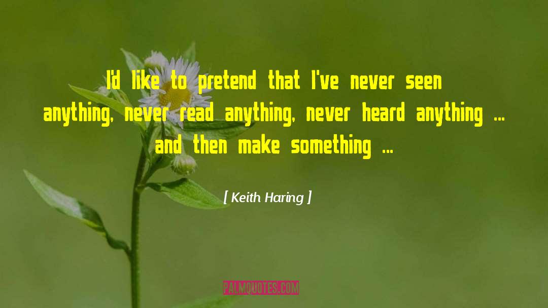 Being Heard quotes by Keith Haring